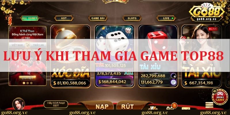 Game Top88: Nền tảng uy tín và chuyên nghiệp hàng đầu 2025 3 Một số lưu ý quan trọng khi người chơi tham gia game Top88